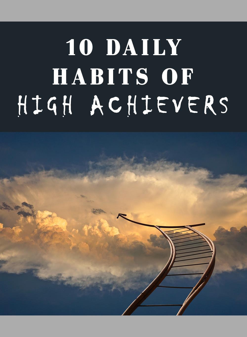 10 Daily Habits Of High Achievers